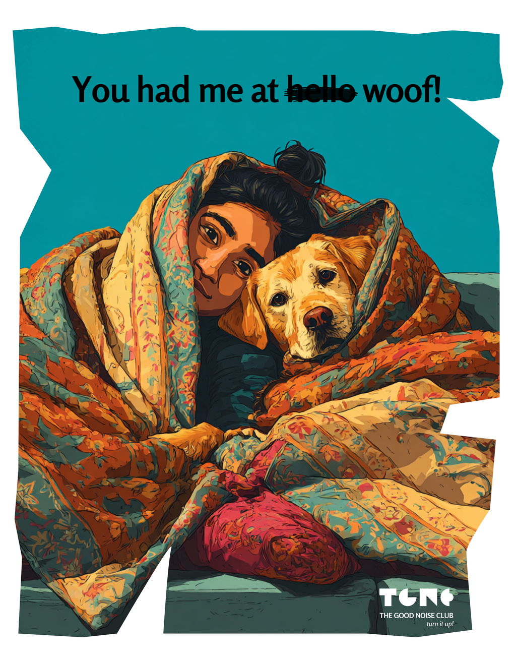 Woman and dog under a colorful blanket with text 'You had me at hello woof!' on a teal background.