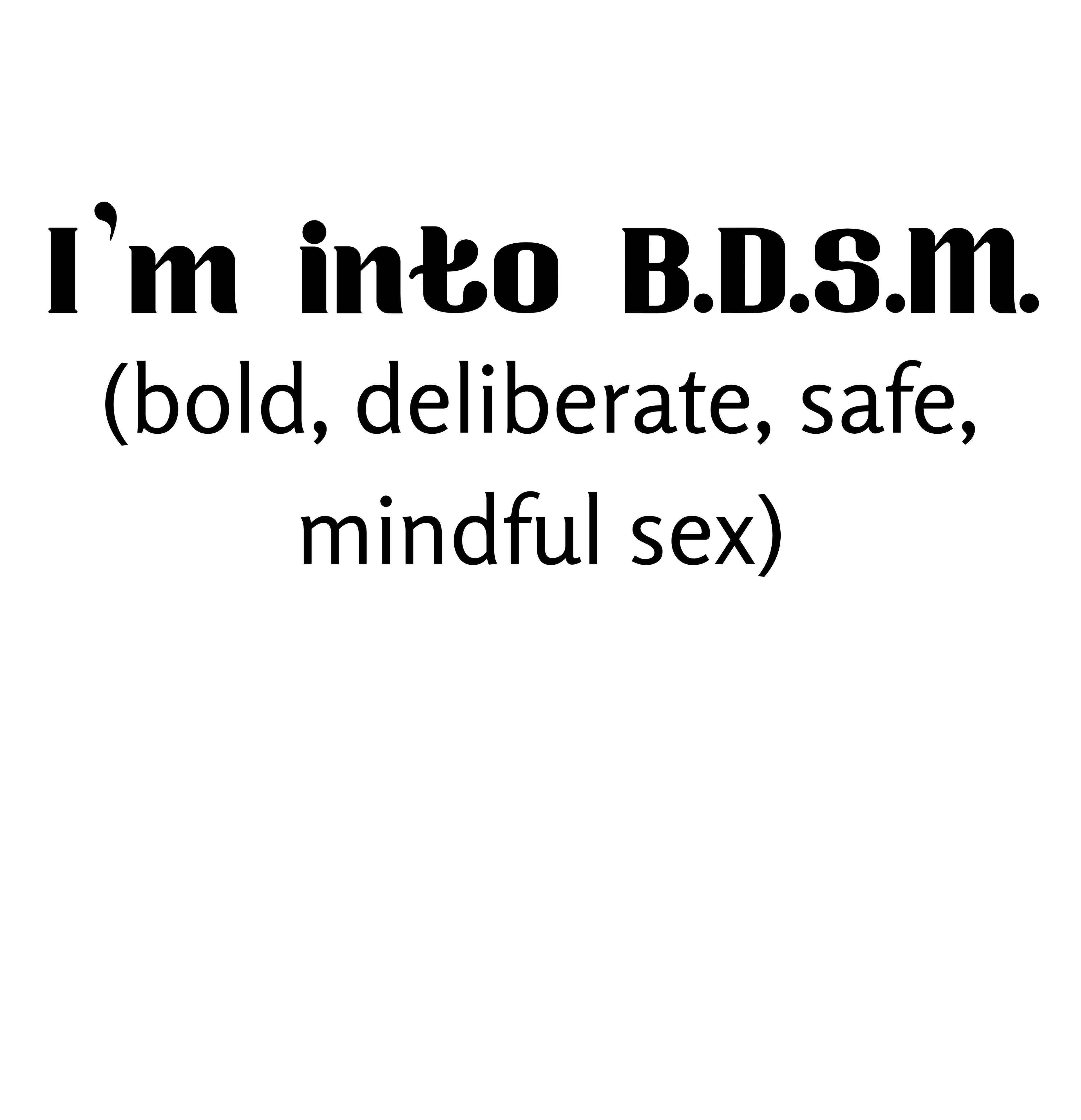 Text on a white background defining B.D.S.M. as bold, deliberate, safe, mindful sex.
