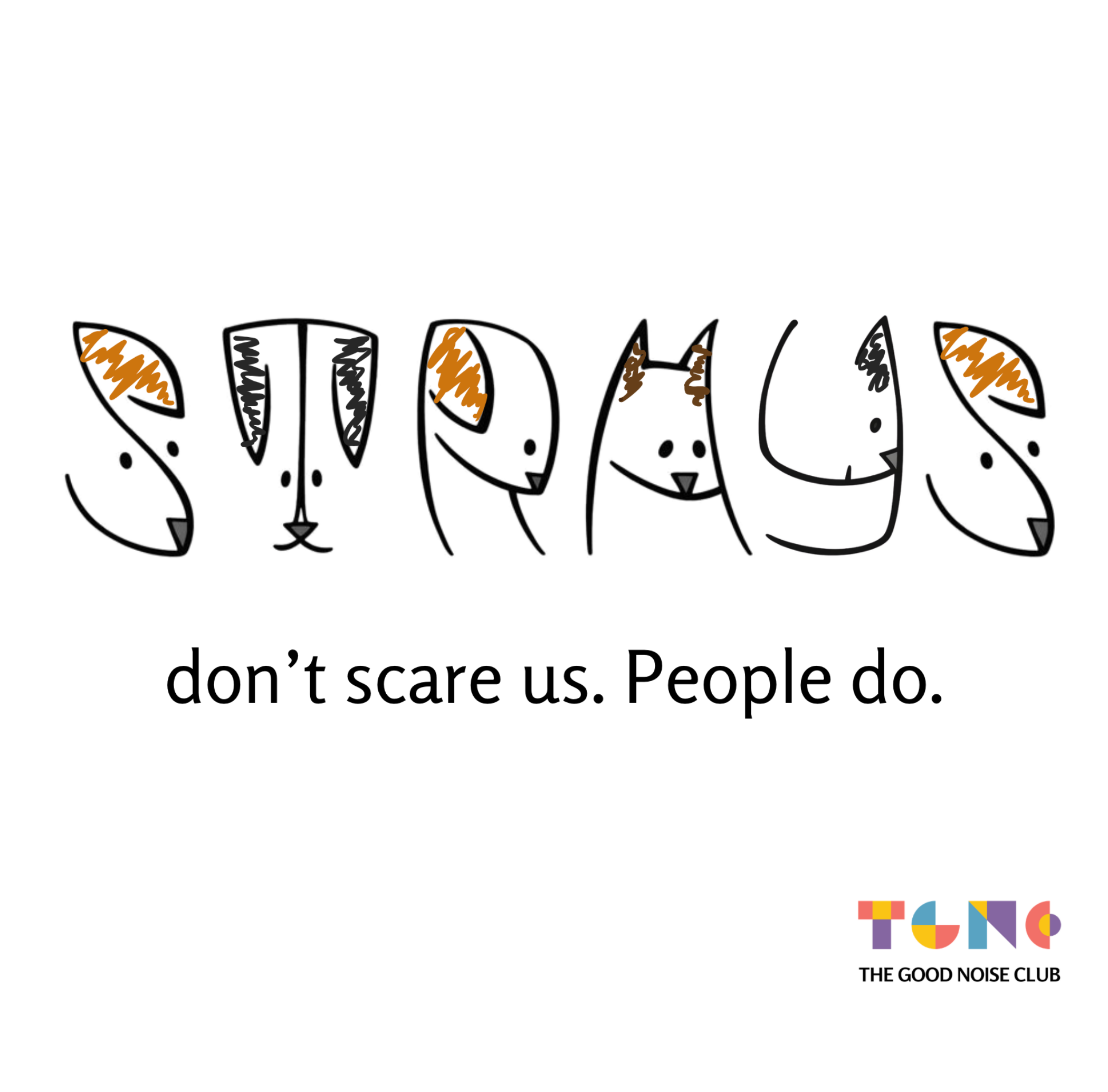 Cartoon dogs with a message 'STRAYS don't scare us. People do.' and a logo at the bottom.