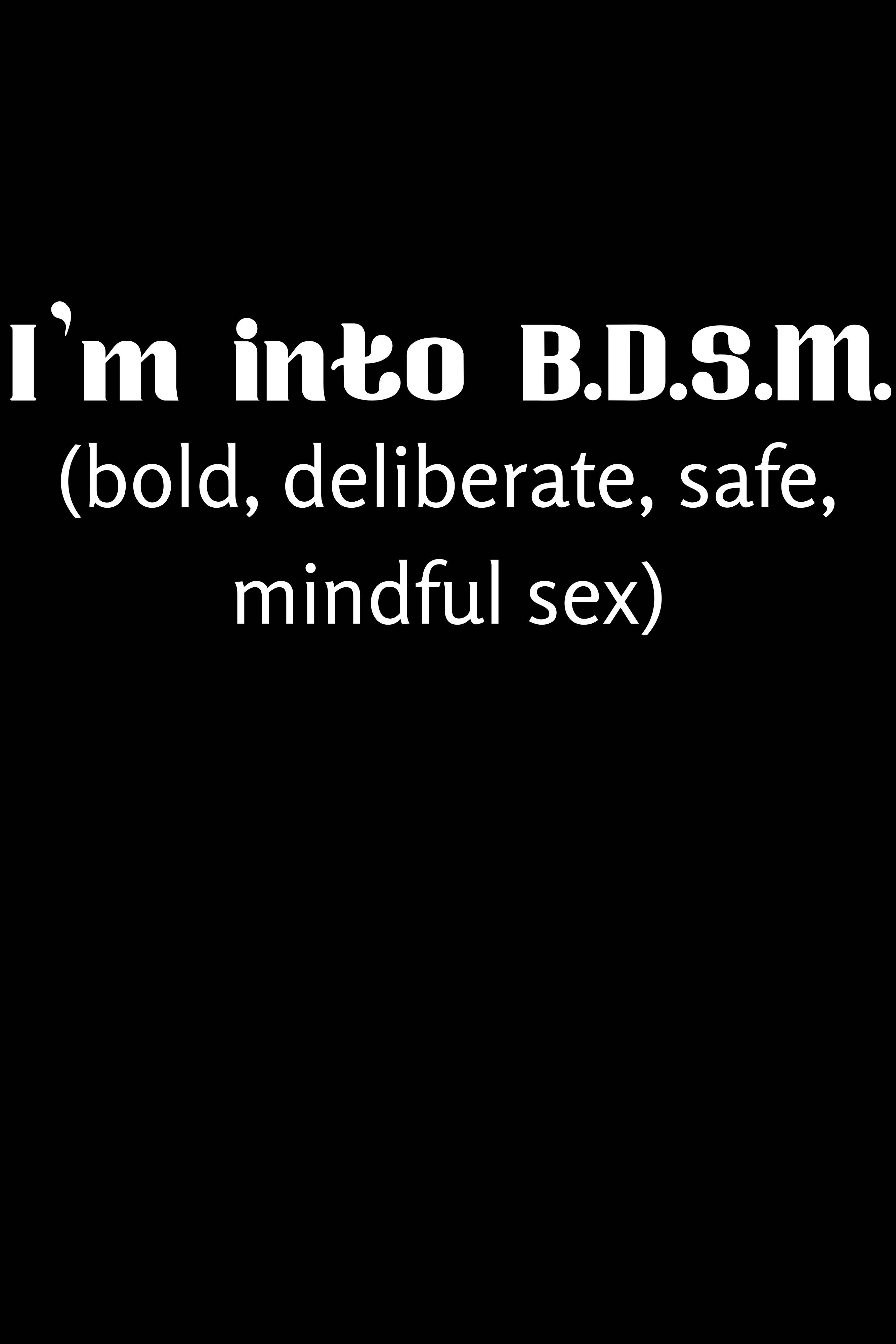 Text on a black background defining B.D.S.M. as 'bold, deliberate, safe, mindful sex'.