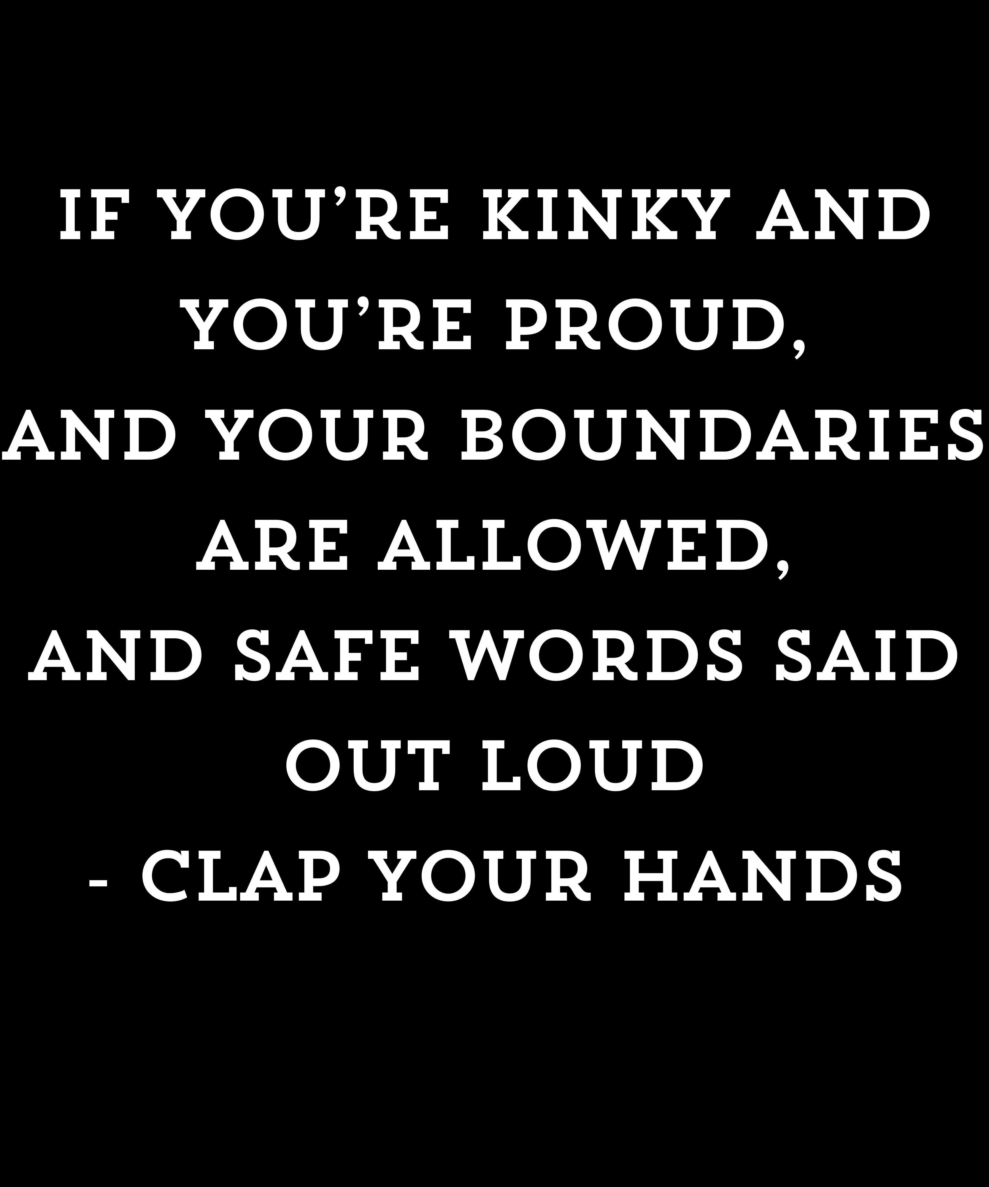 Text on a black background with white text about being kinky, proud, and respecting boundaries.