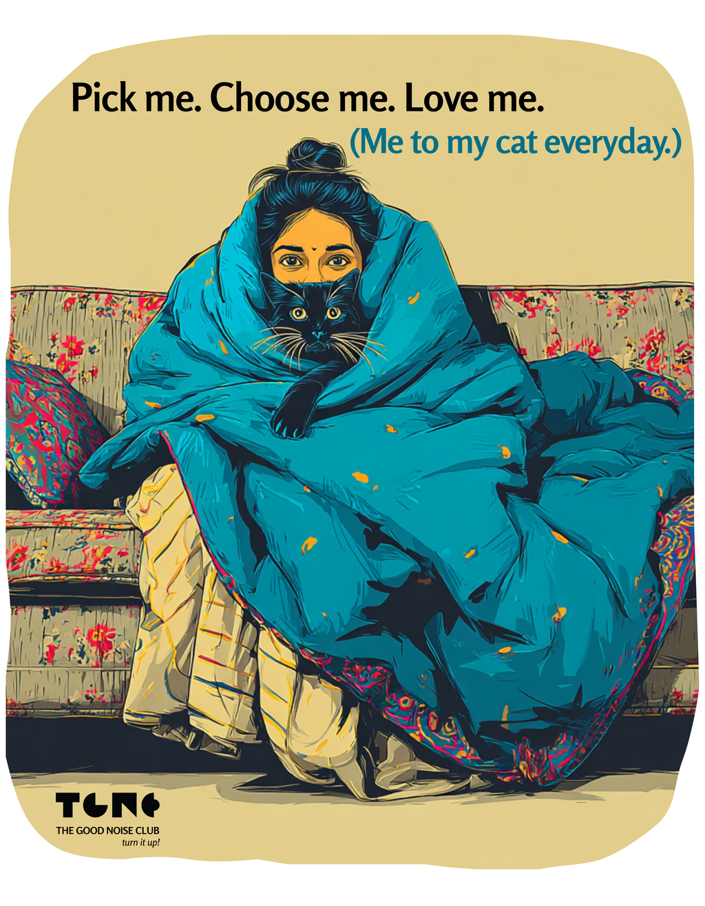 Woman in blue shawl with a cat, surrounded by floral patterns, with text 'Pick me. Choose me. Love me.'