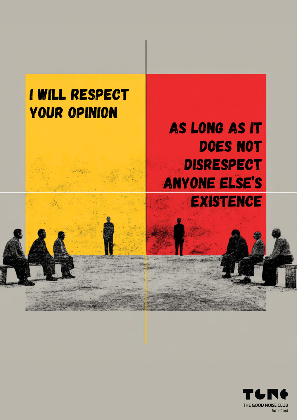 Poster with text 'I will respect your opinion as long as it does not disrespect anyone else's existence' on a gray background.