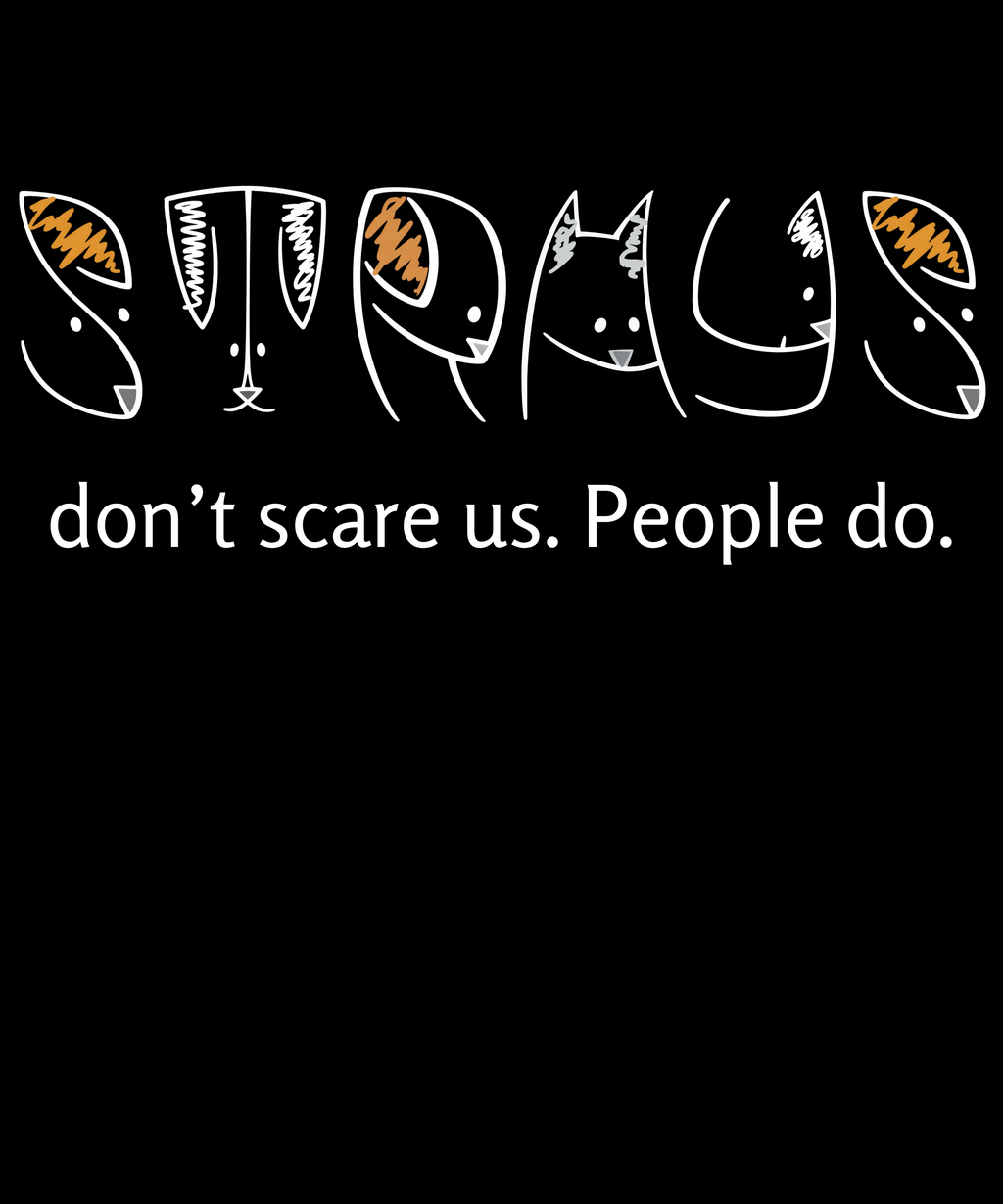 Text 'STRAYS don't scare us. People do.' with stylized cat faces on a black background